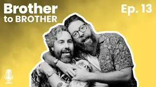 Get To Know Us | Ep. 13 | Brother to Brother Podcast