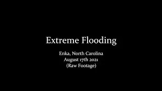 Extreme Flooding in Enka, North Carolina (August 17th 2021)