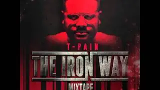 T-Pain Ft. Vantrease - Another Level (The Iron Way Mixtape)