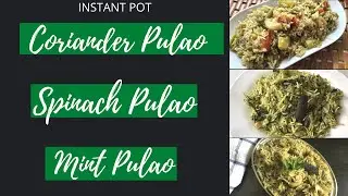 Coriander , Spinach , Mint ( Pulao )Recipes in (INSTANT POT )