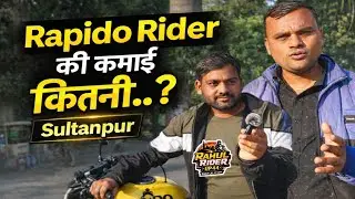 Sultanpur Rapido Rider की कमाई कितनी..? | Ground Reality | Full Interview