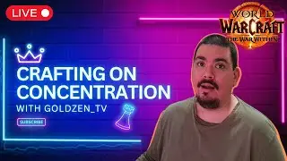 Crafting on Concentration: Gold Making with My WoW Alt Army (May 30, 2025)