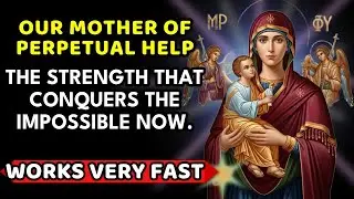 💙 URGENT Prayer to Our Mother of Perpetual Help 🙏 BREAKS the IMPOSSIBLE
