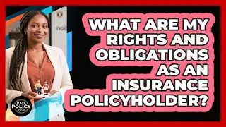 What Are My Rights And Obligations As An Insurance Policyholder? - Black Policy Pros
