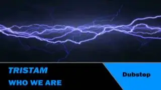 Tristam - Who We Are [Dubstep]