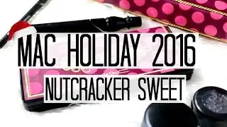 MAC HOLIDAY 2016 COLLECTION | Nutcracker Sweet