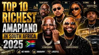 Top 10 Richest Amapiano In South Africa 🇿🇦 2025