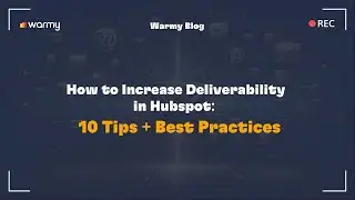 How to Increase Deliverability in Hubspot: 10 Tips + Best Practices