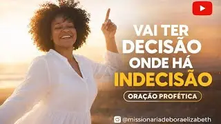 O QUE O HOMEM NÃO DECIDE DEUS IRÁ DECIDIR | ORAÇÃO PROFÉTICA 