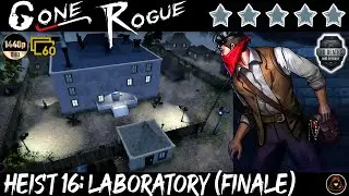 Gone Rogue: Heist 16 - Laboratory (Hard Mode Playthrough / FINALE)