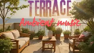 ☀️ Deep Focus Music: 30 Min. Peaceful Terrace View & Calming AI-Generated Soundtrack 🎧