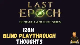 Last Epoch | My Thoughts After 120h Blind Playthrough