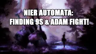 Nier Automata: Adam Fight & Finding 9S!