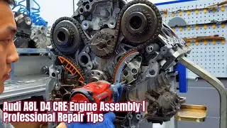 Audi A8L D4 CRE Engine Assembly | Professional Repair Tips