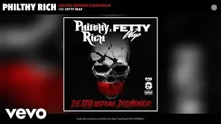 Philthy Rich - Death Before Dishonor (Audio) ft. Fetty Wap