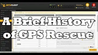 A Brief History of Betaflight GPS Rescue + Quick Setup