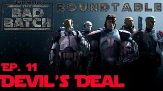 🔥The Bad Batch Roundtable Ep.11 Devil's Deal🔥