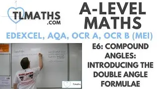 A-Level Maths: E6-11 Compound Angles: Introducing the Double Angle Formulae