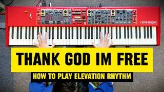 How to Play THANK GOD I'M FREE | Piano Playthrough/Tutorial | Elevation RHYTHM 🎹