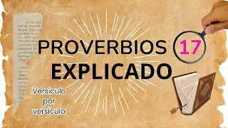Proverbios 17 explicado 🕊 NO DESTRUYAS TU HOGAR con tus palabras