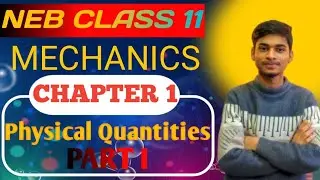 Class 11 NEB   Physics  Mechanics chapter-1 Physical Quantities  PART - 1