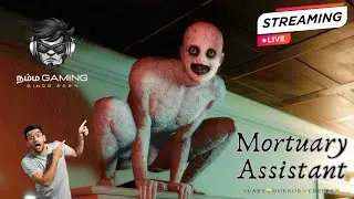 🔴 LIVE 😨 | The Mortuary Assistant #tamil #horror #part 2 | Namba Gaming Tamil 👻#mortuaryassistant