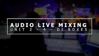 Audio Live Mixing - Unit 2 - 4 - DI Boxes