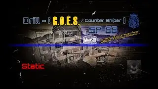Drill - [G.O.E.S./ Counter Sniper] | 