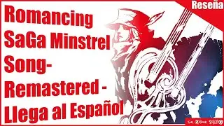 Romancing SaGa Minstrel Song-Remastered - Ahora en Espa&ntilde;ol Rese&ntilde;a