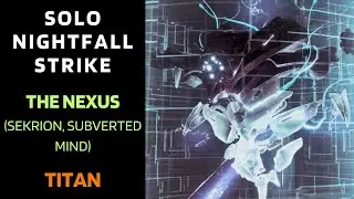 Destiny 1 - SOLO Flawless Nightfall - The Nexus (Sekrion, Subverted Mind) - Titan - Gold