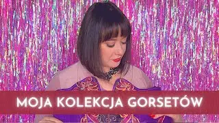 Moja kolekcja gorset&oacute;w - Absynt, Rebel Madness, Joanna Sok&oacute;ł ⭐ Lola Noir - Nightingale of Burlesque