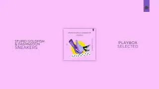 Stupid Goldfish & Dashnation - Sneakers