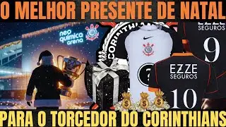 O PRESENTE de NATAL MAIS ESPERADO pelo TORCEDOR do CORINTHIANS PODERIA CHEGAR