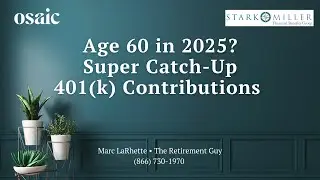401(k) Super Catch Up Explained 2025- with Marc LaRhette The Real Retirement Guy