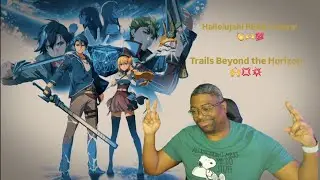 My 1st Time Playing Trails Beyond the Horizon on Nightmare, Back to Business