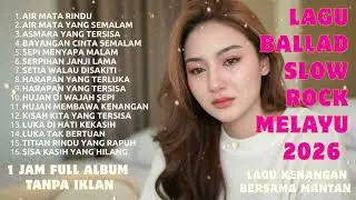Lagu Bikin Nangis 😭 | Lagu Sedih Patah Hati 💔 Ballad Slow Rock Terbaru 2025 – Air Mata Rindu