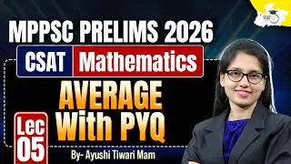 MPPSC Prelims 2026 | CSAT Math | Average with PYQ | BY Ayushi Mam | MPPSC StudyIQ