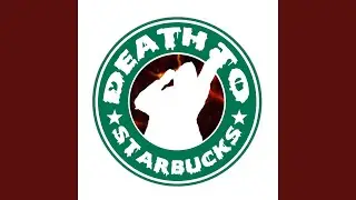 Death To Star Bucks