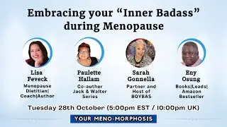 YOUR MENO-MORPHOSIS: Embracing your &ldquo;&rdquo;Inner Badass&rdquo; during Perimenopause and Menopause