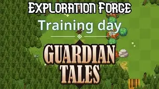 Exploration Forge: Training Day - Guardian Tales