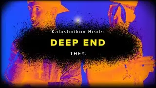 THEY. - Deep End (Remix By Kalashnikov Beats)