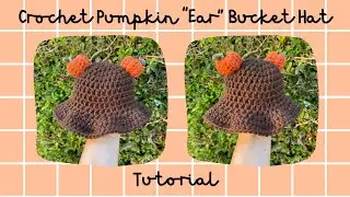 CROCHET PUMPKIN “EAR” BUCKET HAT TUTORIAL - BABY SIZE