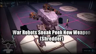 War Robots Sneak Peek New weapon (Shredder)