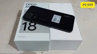 Oppo A18 4/64 Unboxing and First look ₹9,999 में