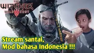 Stream santai, MOD bahasa Indonesia !!! | The Witcher 3
