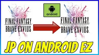 How to play FFBE JP on ANDROID Devices! Quick and EASY Guide!