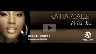 KATIA CADET- OFFICIAL WITH YOU VIDEO - Produced by KAYSHA [NOUVAUT&Eacute; ZOUK 2011]