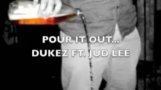 Papa Dukez Ft. Jud Lee-Pour It Out
