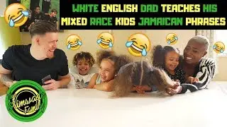 CAN YOU SPEAK JAMAICAN? || WHITE ENGLISH DAD TEACHES HIS MIXED RACE KIDS JAMAICAN PHRASES