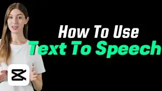 How To Use Text To Speech in CapCut